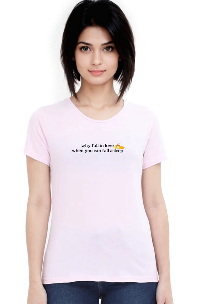 Why Fall in Love - Women’s Round Neck T-Shirts