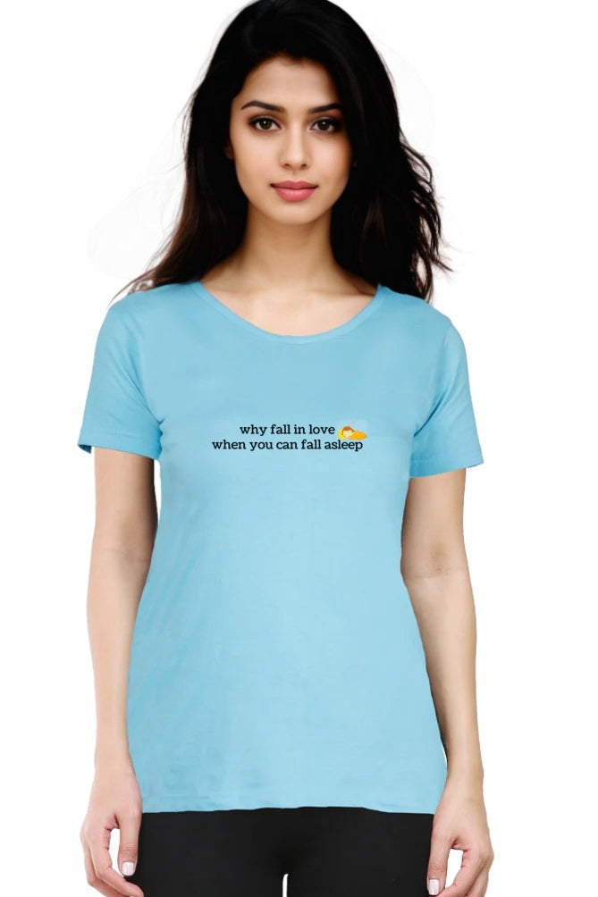 Why Fall in Love - Women’s Round Neck T-Shirts