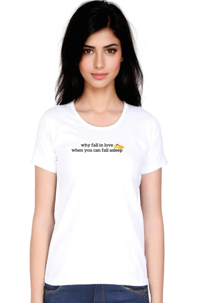 Why Fall in Love - Women’s Round Neck T-Shirts